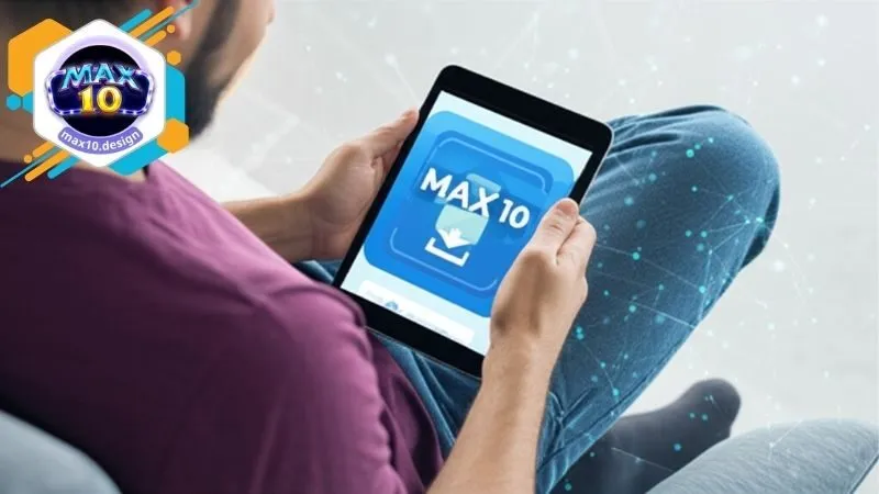 Hướng dẫn tải app Max10 ở trên các loại hình thiết bị
